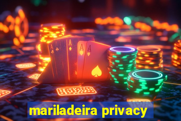 mariladeira privacy